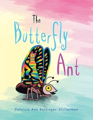 The Butterfly Ant by Stillerman, Patricia Ann Balsinger