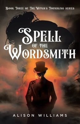 Spell of the Wordsmith by Williams, Alison