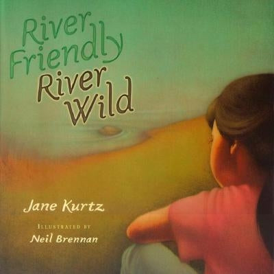 River Friendly, River Wild by Kurtz, Jane