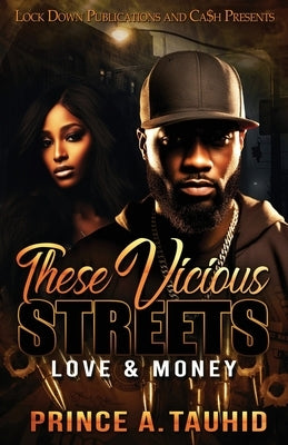 These Vicious Streets: Love & Money by Tauhid, Prince a.