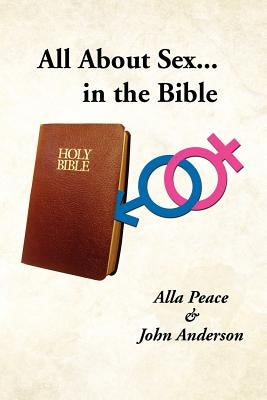 All about Sex...in the Bible by Peace, Alla