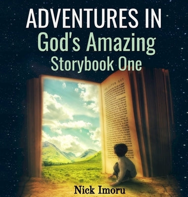 Adventures in God's Amazing Storybook 1 by Imoru, Nick