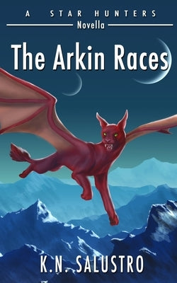 The Arkin Races by Salustro, K. N.