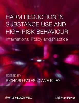 Harm Reduction in Substance Use and High-Risk Behaviour by Pates, Richard