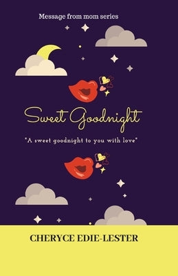 Sweet Goodnight: A sweet goodnight to you with love by Edie-Lester, Cheryce