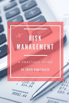 Risk Management: A Practical Guide by Dumitrascu, Sorin
