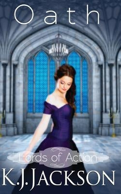 Oath: Lords of Action by Jackson, K. J.
