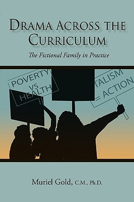 Drama Across the Curriculum: The Fictional Family in Practice by Gold C. M., Muriel