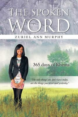 The Spoken Word: 365 Days of Rhema by Murphy, Zuriel Ann
