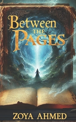 Between the Pages by Ahmed, Zoya