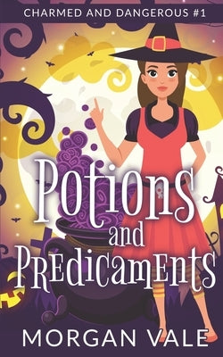 Potions and Predicaments: A Paranormal Cozy Mystery by Vale, Morgan