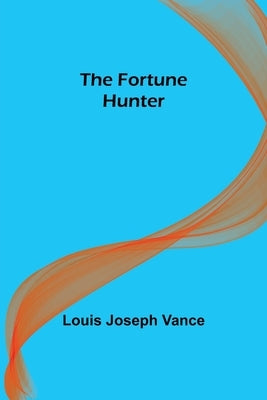 The Fortune Hunter by Joseph Vance, Louis