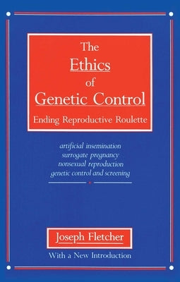 Ethics of Genetic Control by Fletcher, Joseph