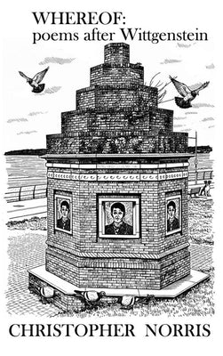 Whereof: poems after Wittgenstein: poems: poems after Wittgenstein by Norris, Christopher