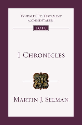 1 Chronicles: An Introduction and Commentary Volume 10 by Selman, Martin J.