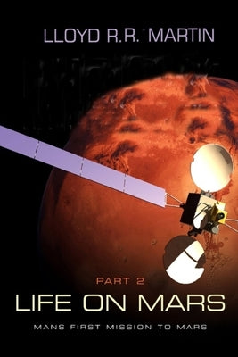Life on Mars: Mans first mission to Mars by Martin, Lloyd