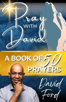 Pray With David: A Book of Prayers by Ford, David A.