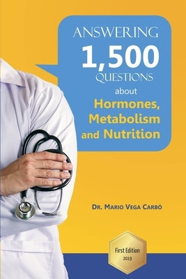 I answer 1,500 questions about Hormones, Metabolism and Nutrition by Vega Carbó, Mario