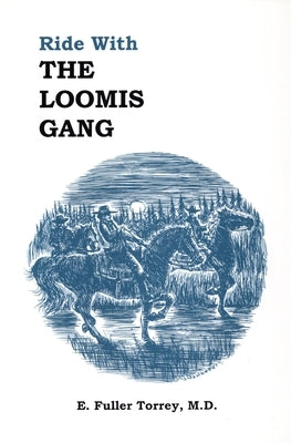 Ride With The Loomis Gang by M, D. Fuller Torrey D.