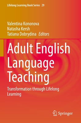 Adult English Language Teaching: Transformation Through Lifelong Learning by Kononova, Valentina