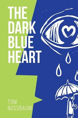 The Dark Blue Heart by Nussbaum, Tom
