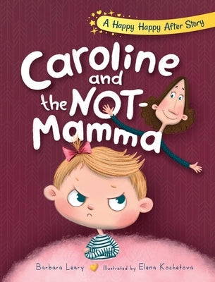 Caroline and the Not-Mamma by Leary, Barbara
