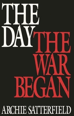 The Day the War Began by Satterfield, Archie