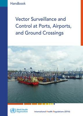 Vector Surveillance and Control at Ports, Airports, and Ground Crossings by World Health Organization