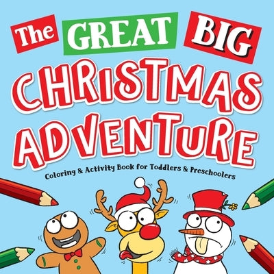 The Great Big Christmas Adventure Coloring & Activity Book For Toddlers & Preschoolers: Toddler & Preschool Stocking Stuffers Gift Ideas for Kids, Age by Art Supplies, Big Dreams