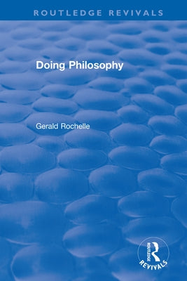 Doing Philosophy by Rochelle, Gerald