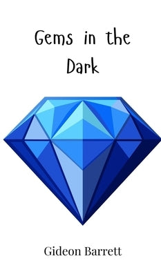 Gems in the Dark by Barrett, Gideon