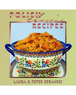Polish Classic Recipes by Zeranski, Laura And Peter