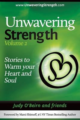 Unwavering Strength: Volume 2, Stories to Warm Your Heart and Soul by Shimoff, Marci