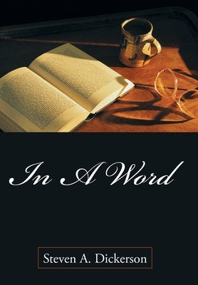 In A Word by Dickerson, Steven A.