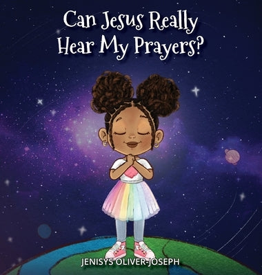 Can Jesus Really Hear My Prayers? by Oliver-Joseph, Jenisys