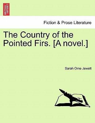 The Country of the Pointed Firs. [A Novel.] by Jewett, Sarah Orne