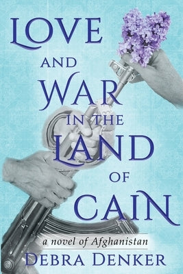 Love and War in the Land of Cain by Denker