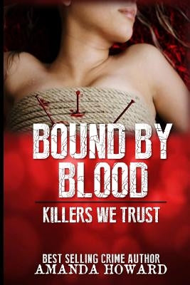 Bound by Blood: Killers We Trust by Howard, Amanda