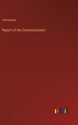 Report of the Commissioners by Anonymous