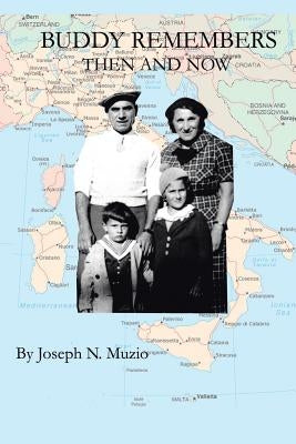Buddy Remembers - Then and Now: A Personal History of My Parents' Lives by Muzio, Joseph N.