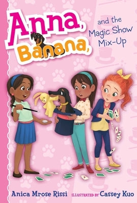 Anna, Banana, and the Magic Show Mix-Up by Rissi, Anica Mrose