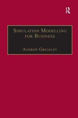 Simulation Modelling for Business by Greasley, Andrew