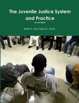 Juvenile Justice System and Practice by McCrary, Barry S., Sr.