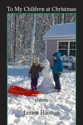 To My Children at Christmas by Hannon, James