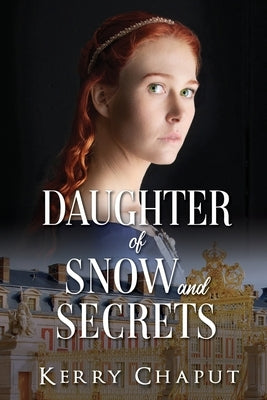 Daughter of Snow and Secrets by Chaput, Kerry