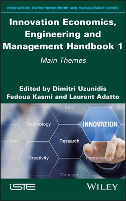 Innovation Economics, Engineering and Management Handbook 1: Main Themes by Uzunidis, Dimitri