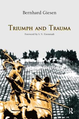 Triumph and Trauma by Giesen, Bernhard