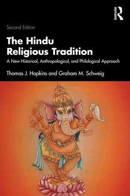 The Hindu Religious Tradition: A New Historical, Anthropological, and Philological Approach by Hopkins, Thomas J.