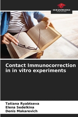 Contact Immunocorrection in in vitro experiments by Ryabtseva, Tatiana