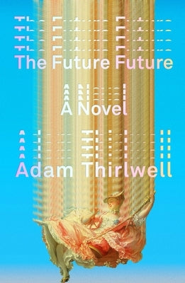 The Future Future by Thirlwell, Adam